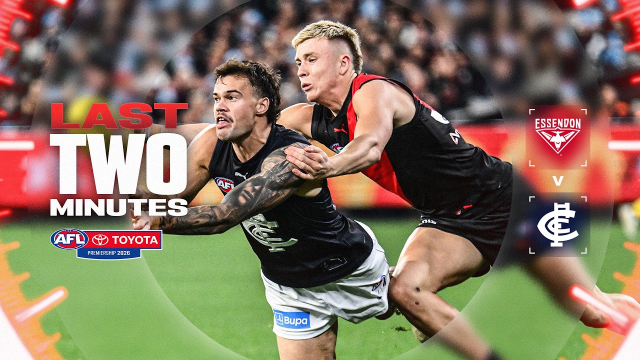 Last Two Minutes: Essendon v Carlton | Round 13, 2026 | AFL