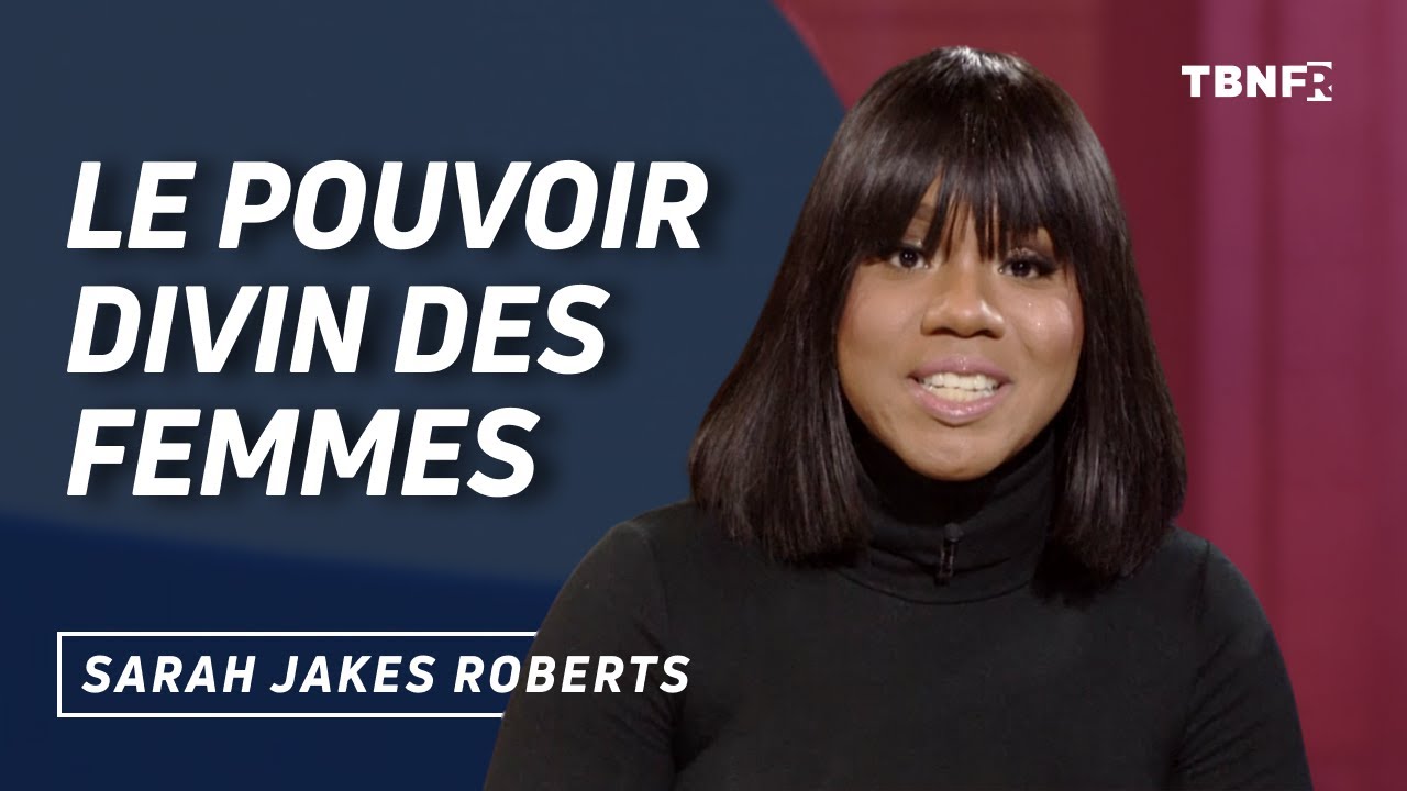Sarah Jakes Roberts : Le pouvoir et l'appel des femmes | tbnfr