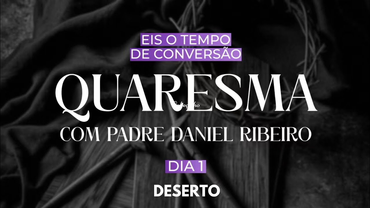 1º Dia da Quaresma - Deserto 
