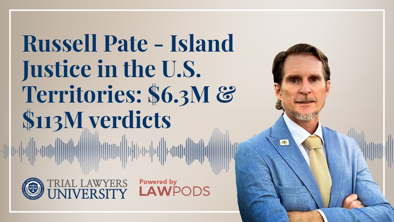 Russell Pate - Island Justice in the U.S. Territories: $6.3M & $113M verdicts