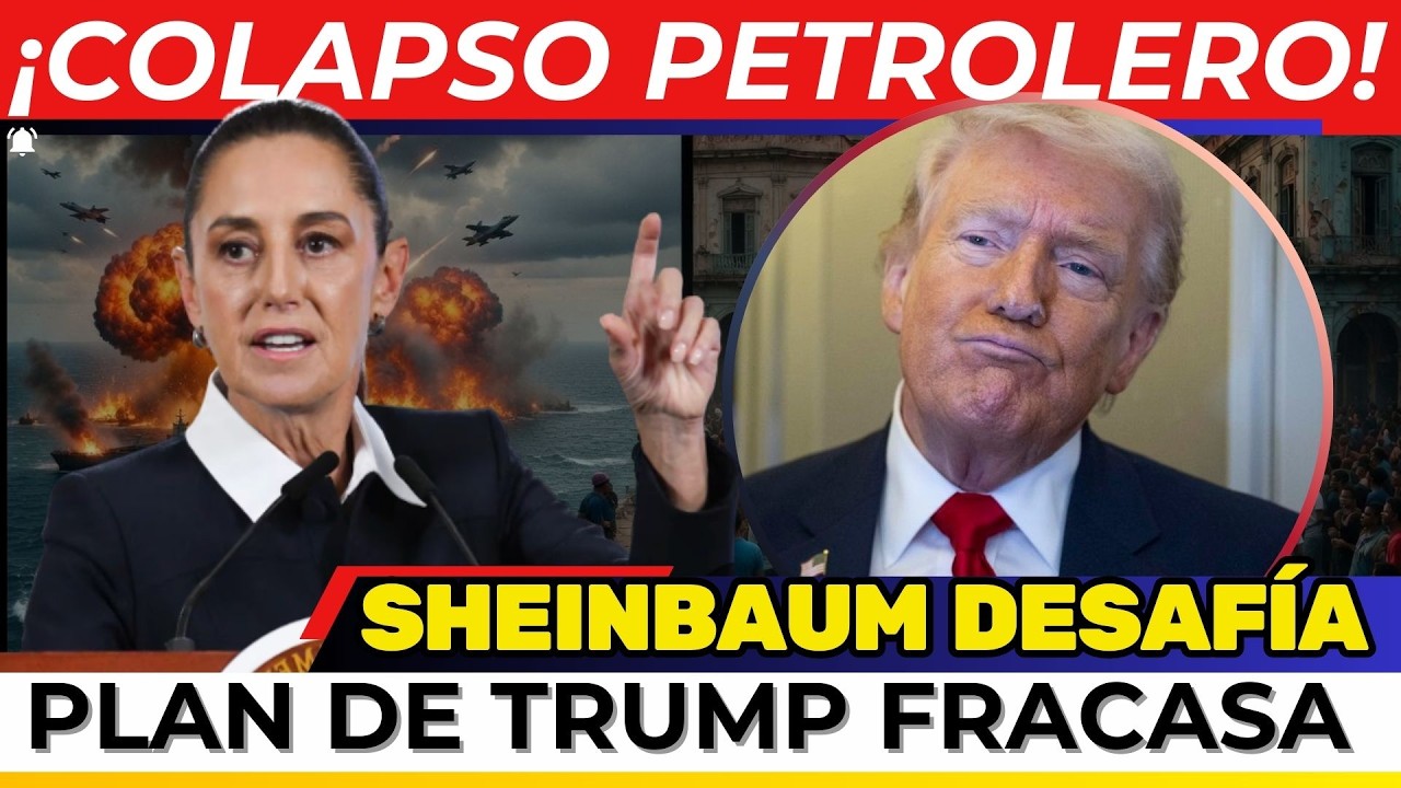 ¡COLAPSO PETROLERO! Trump DESCONTROLADO pide auxilio internacional. Sheinbaum lo DESAFÍA