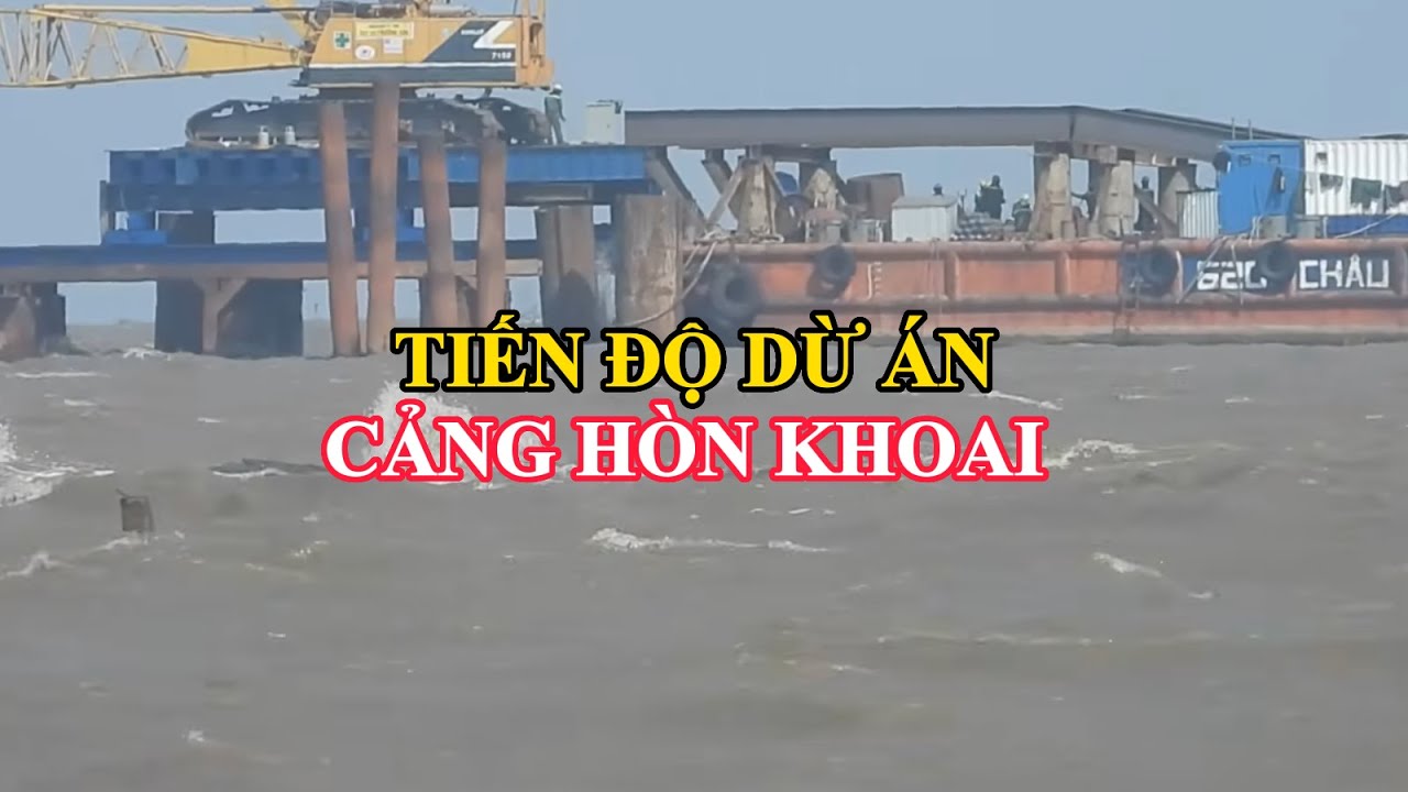 TIẾN ĐỘ DỰ ÁN CẢNG HÒN KHOAI