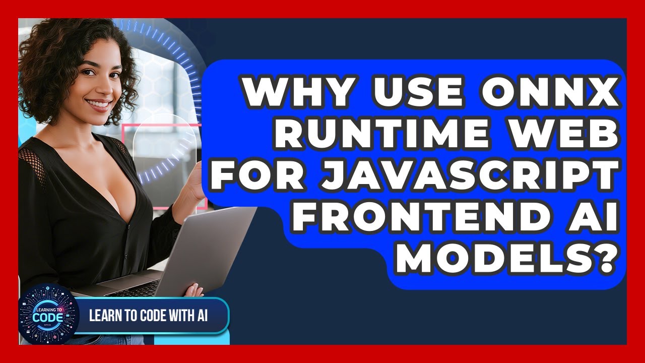 Why Use ONNX Runtime Web For JavaScript Frontend AI Models? - Learning To Code With AI
