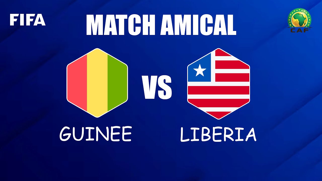 GUIN&Eacute;E 🇬🇳 VS LIBERIA 🇱🇷