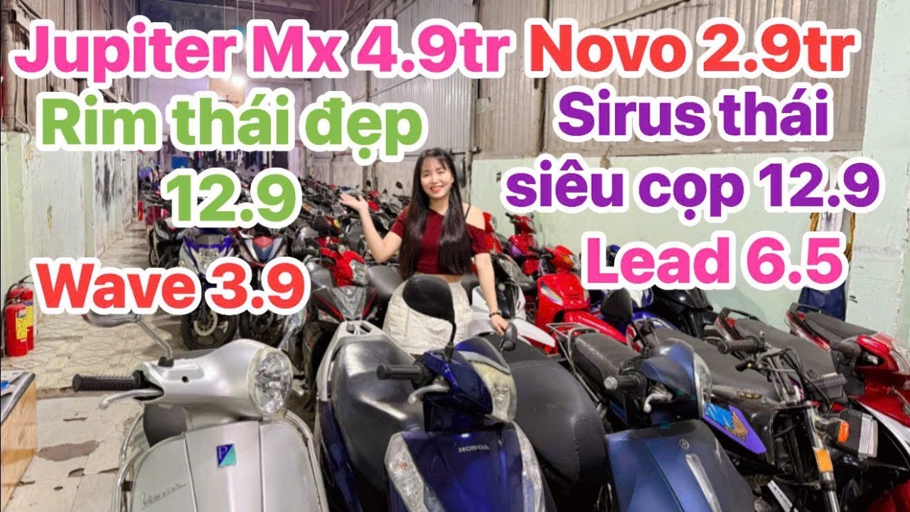 29/01 Xả rẻ 2.9 novo,Jupiter MX 4.9,Wave 3.9, Lead 6.5 , Sirus thái siêu cọp 12.9,Rim thái 12.9