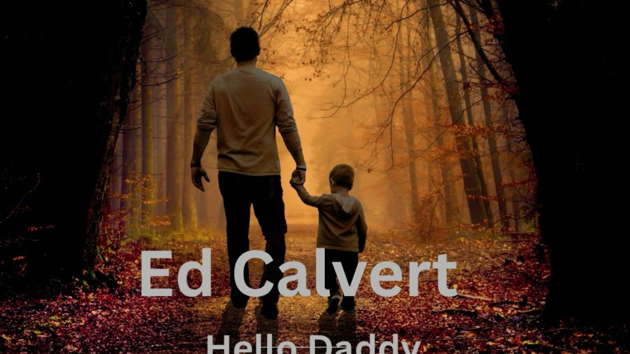 Ed Calvert, Hello Daddy - Original 