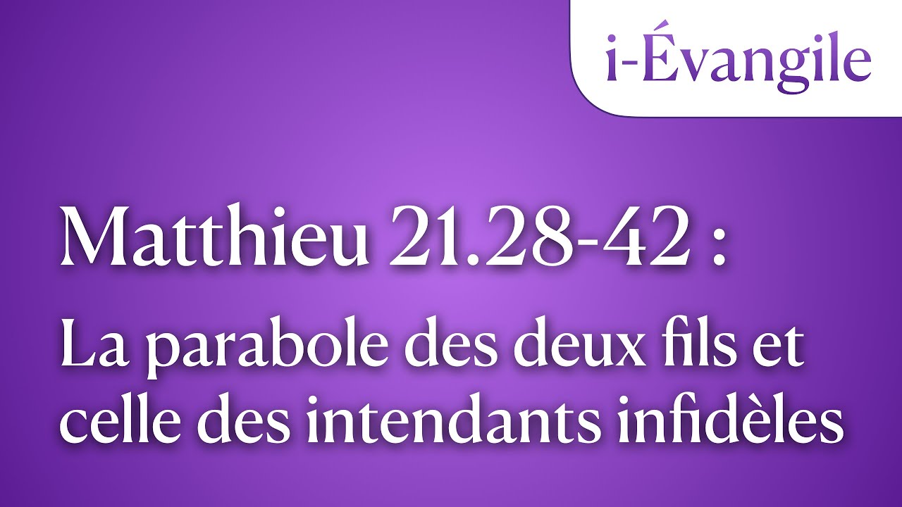 Matthieu 21.28-42: La parabole des deux fils et celle des intendants infidèles