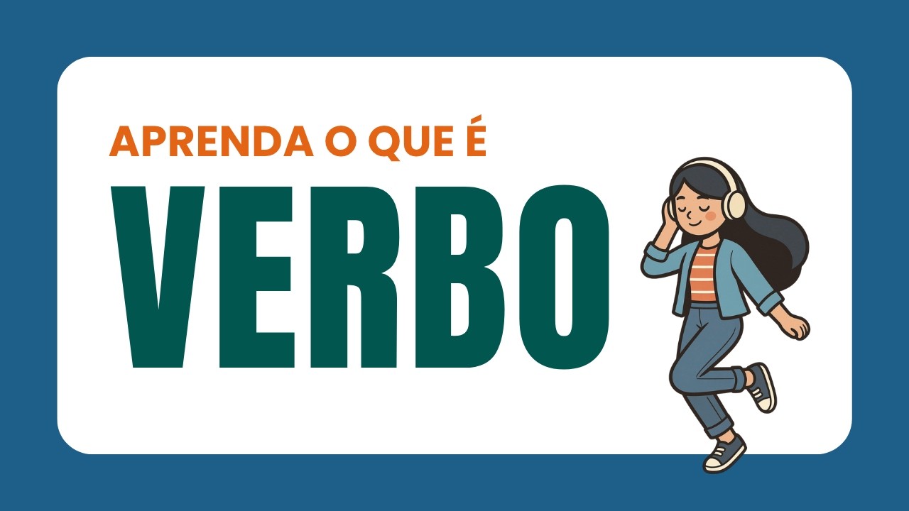 O que é VERBO? Conceito, conjugações e flexões dos VERBOS