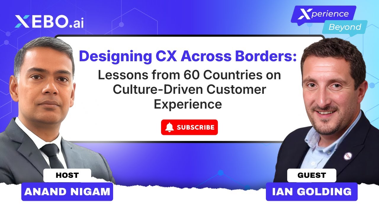 Designing CX Across Borders | Ian Golding on Culture-Driven CX | Experience Beyond with Anand Nigam