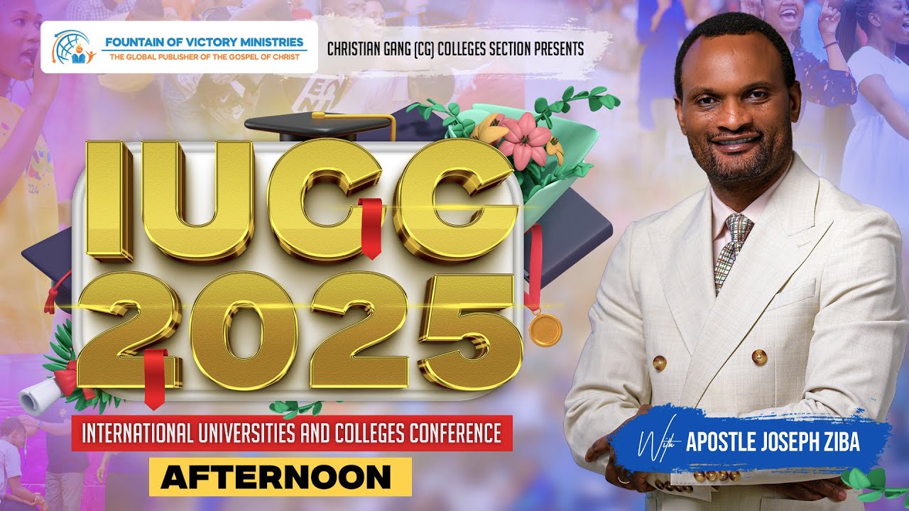 INTERNATIONAL UNIVERSITIES AND COLLEGES CONFERENCE (IUCC) WITH APOSTLE JOSEPH ZIBA 2025