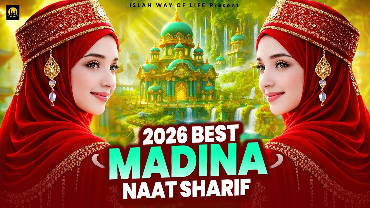 2026 Best Madina Naat Sharif - Very Heart Touching Naat - Madina Naat Sharif - Best Naat Sharif