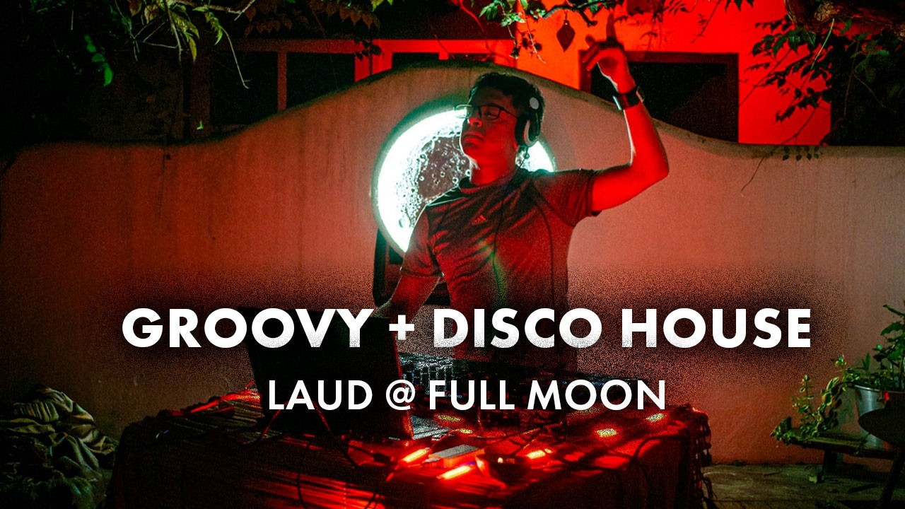 LAUD - Live Set | Full Moon Samaipata | Groovy, Disco House