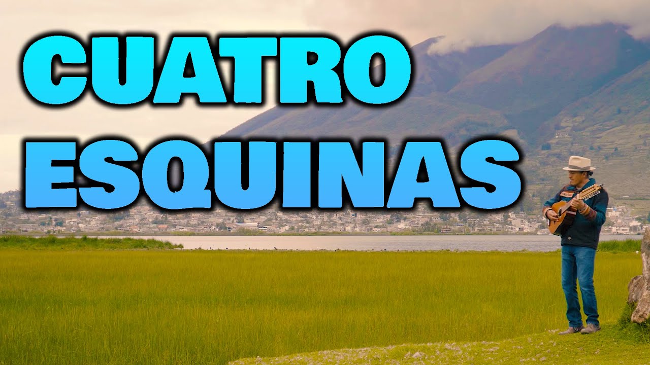 Four Corners || Cuatro Esquinas || Music from Ecuador