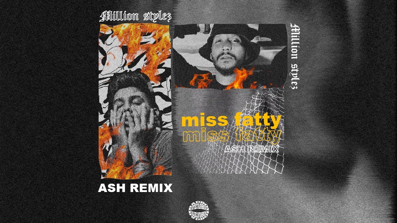 Million Stylez - Miss Fatty (Ash Remix)