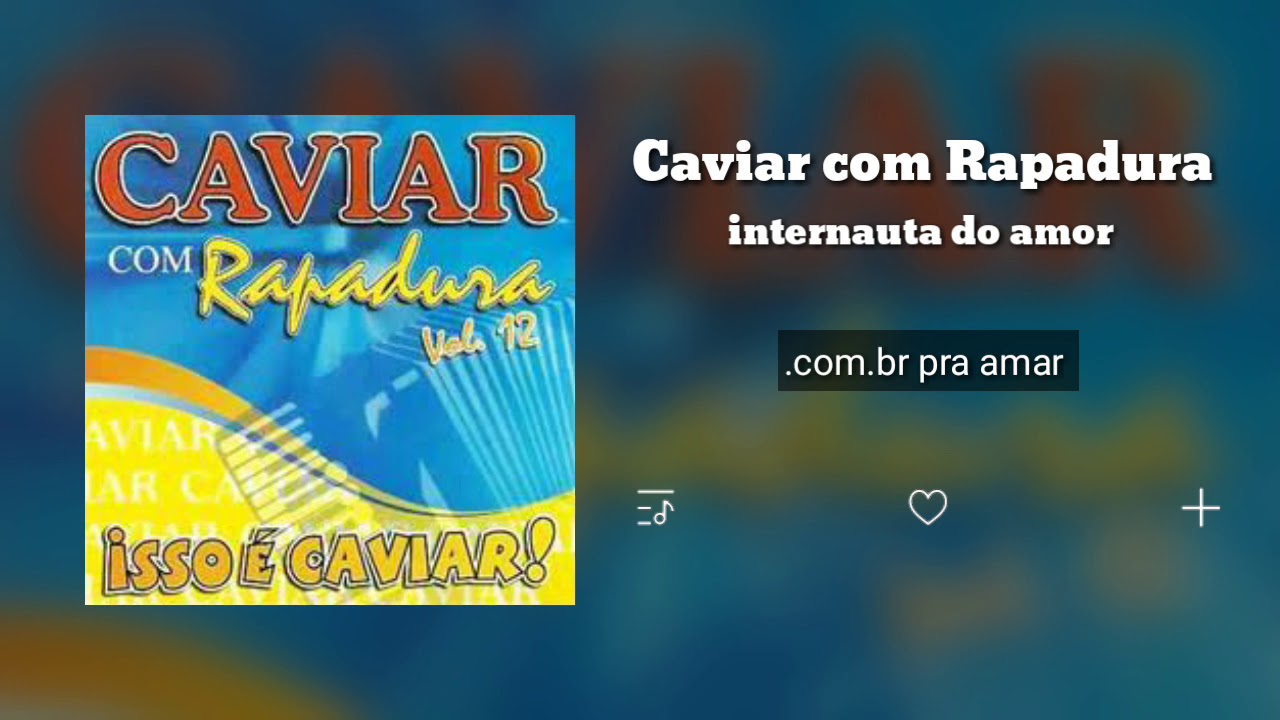 Internauta do Amor | Caviar com Rapadura | forr&oacute; das antigas