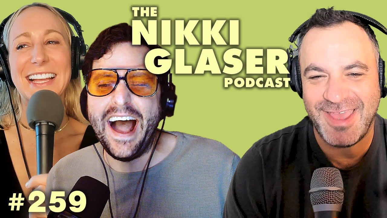 # 259 From One Wet Mouth To Another w/Ben Gleib | The Nikki Glaser Podcast