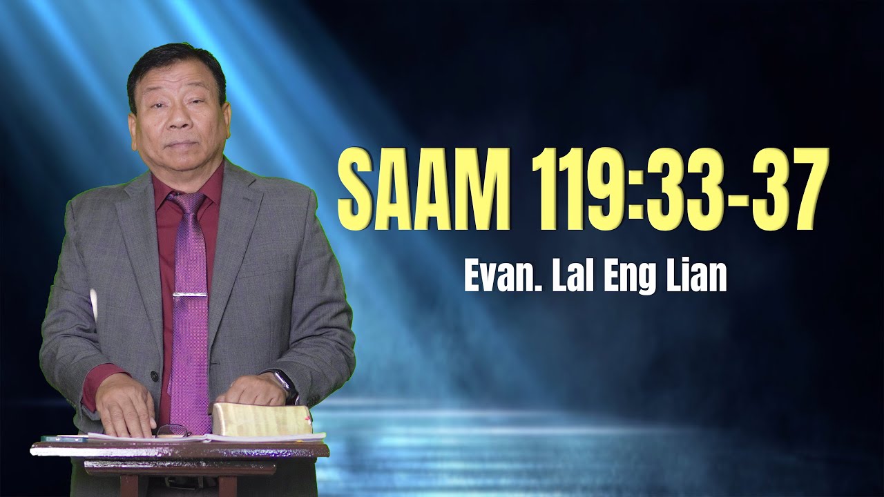 Evan. Lal Eng Lian  | Sam 119:33-37 (Sermon)