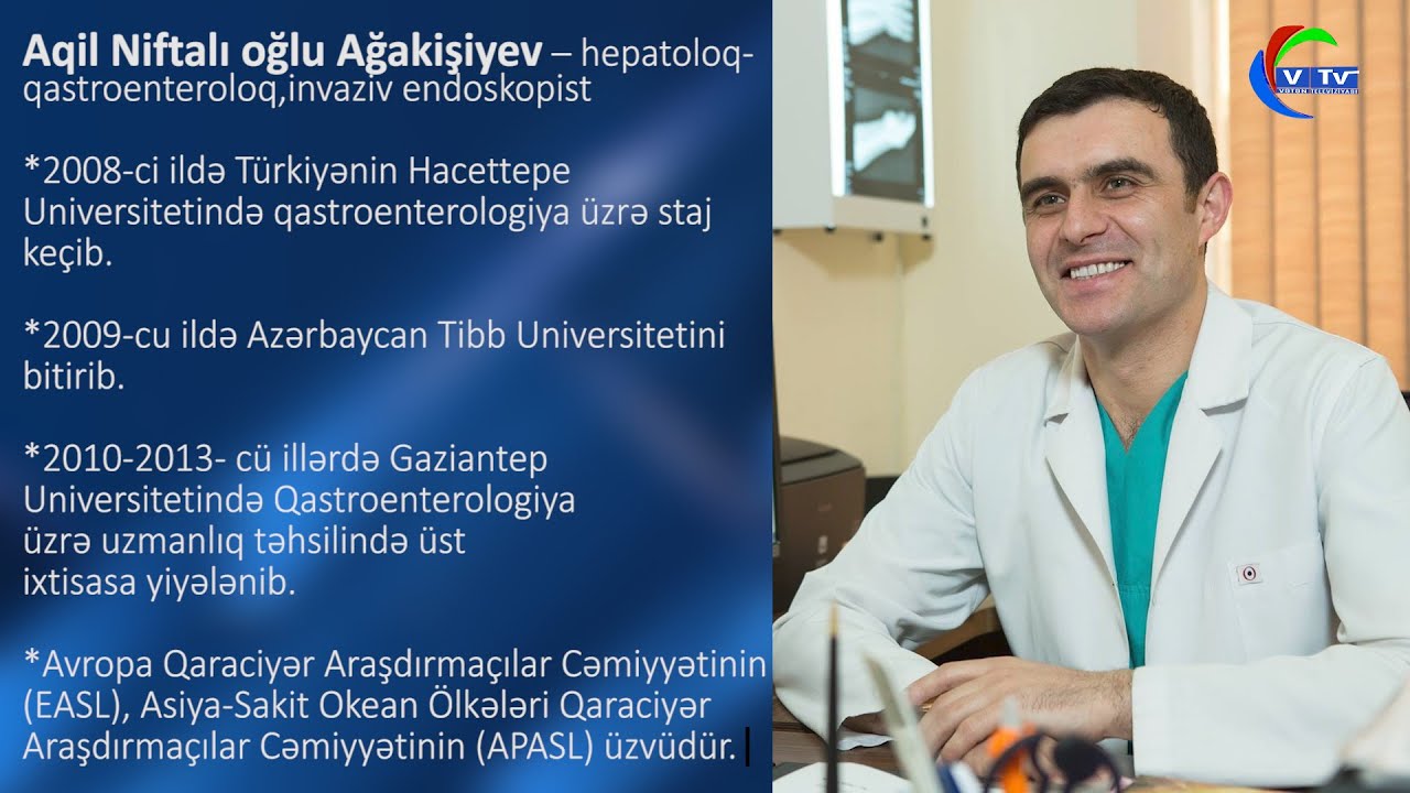 Aqil Ağakişiyev - Hepatoloq-qastroenteroloq, invaziv endoskopist