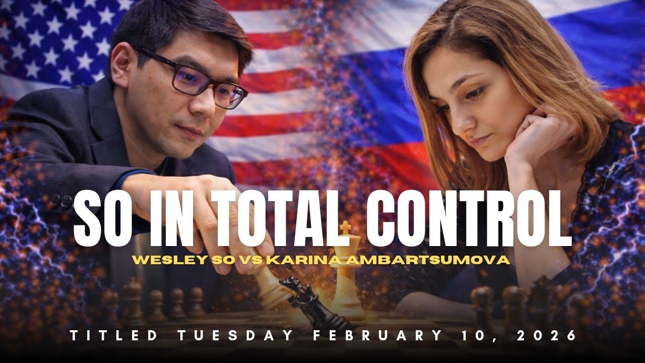 Wesley So vs Karina Ambartsumova ❗ Smooth Positional Domination ❗ Titled Tuesday February 10, 2026