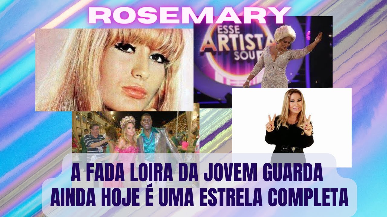 ROSEMARY - A FADA LOIRA DA JOVEM GUARDA AINDA HOJE É UMA ESTRELA COMPLETA