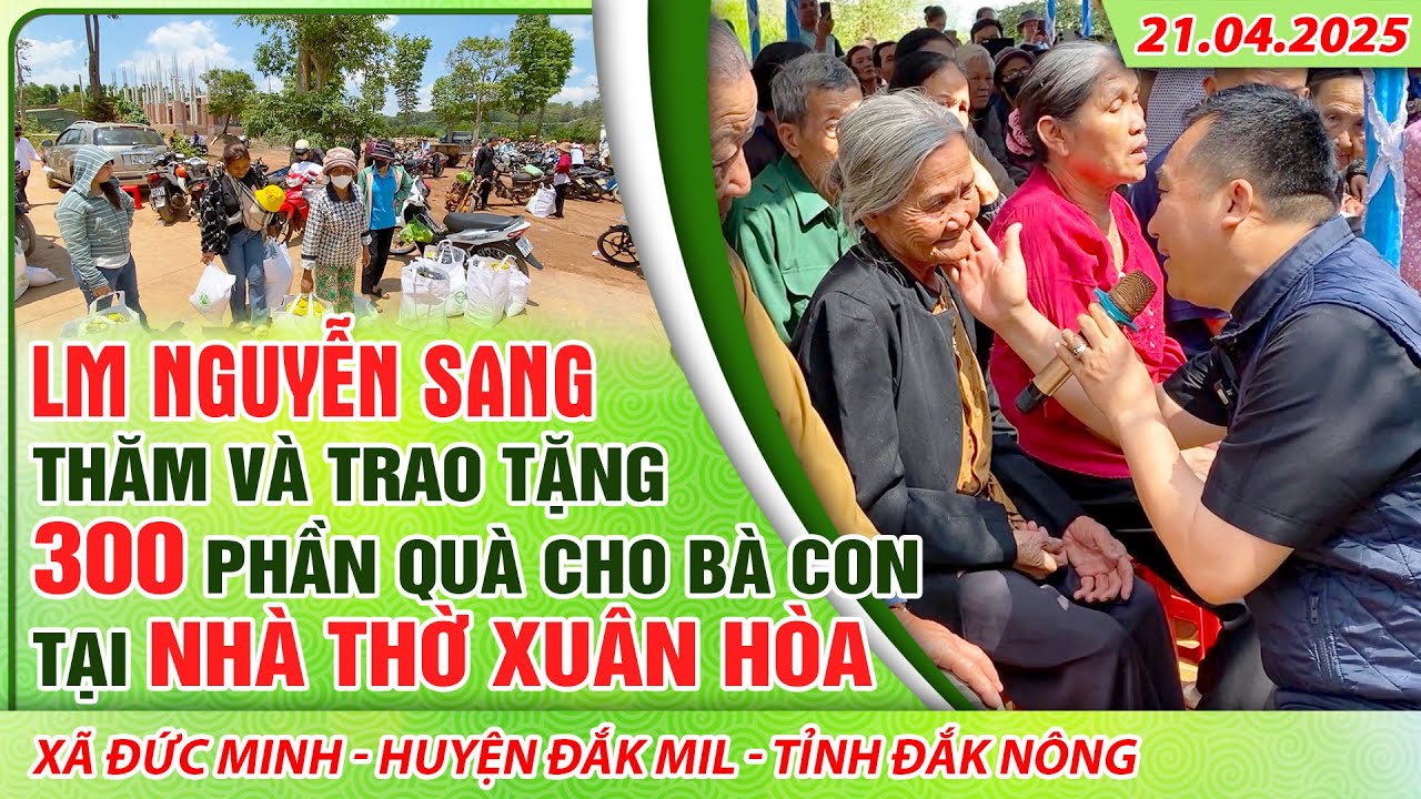 THVNN-LM NGUYỄN SANG | TRAO TẶNG 300 PHẦN QU&Agrave; TẠI NH&Agrave; THỜ XU&Acirc;N H&Ograve;A - ĐẮK MIL - ĐẮK N&Ocirc;NG | 21.04.2025