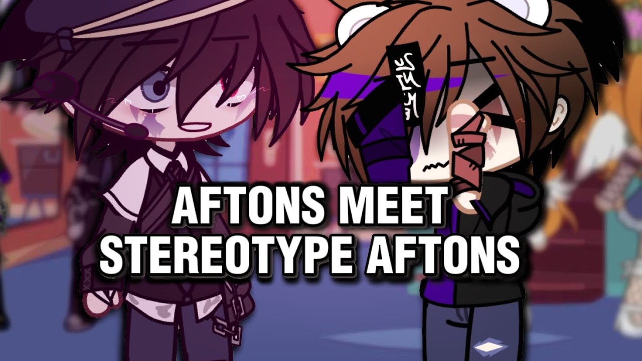 Aftons meet stereotypical AU || Gacha || @Rinnkah