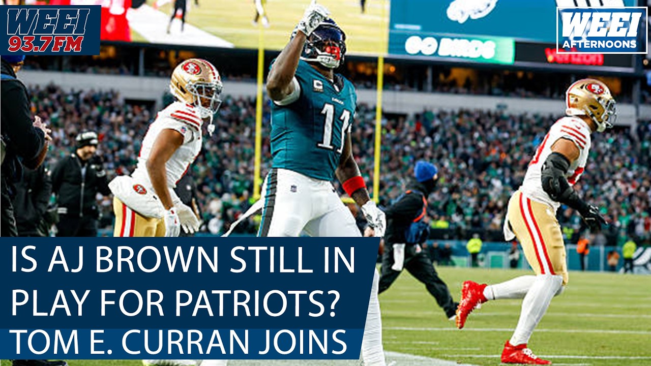 Patriots insider Tom E. Curran joins to discuss the latest rumors on AJ Brown | WEEI Afternoons