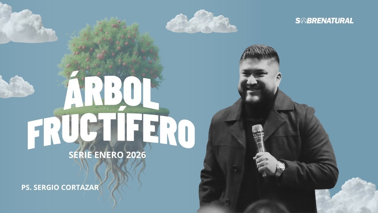 Serie del mes de Enero ¨Árbol Fructífero¨ Ps. Sergio Cortazar