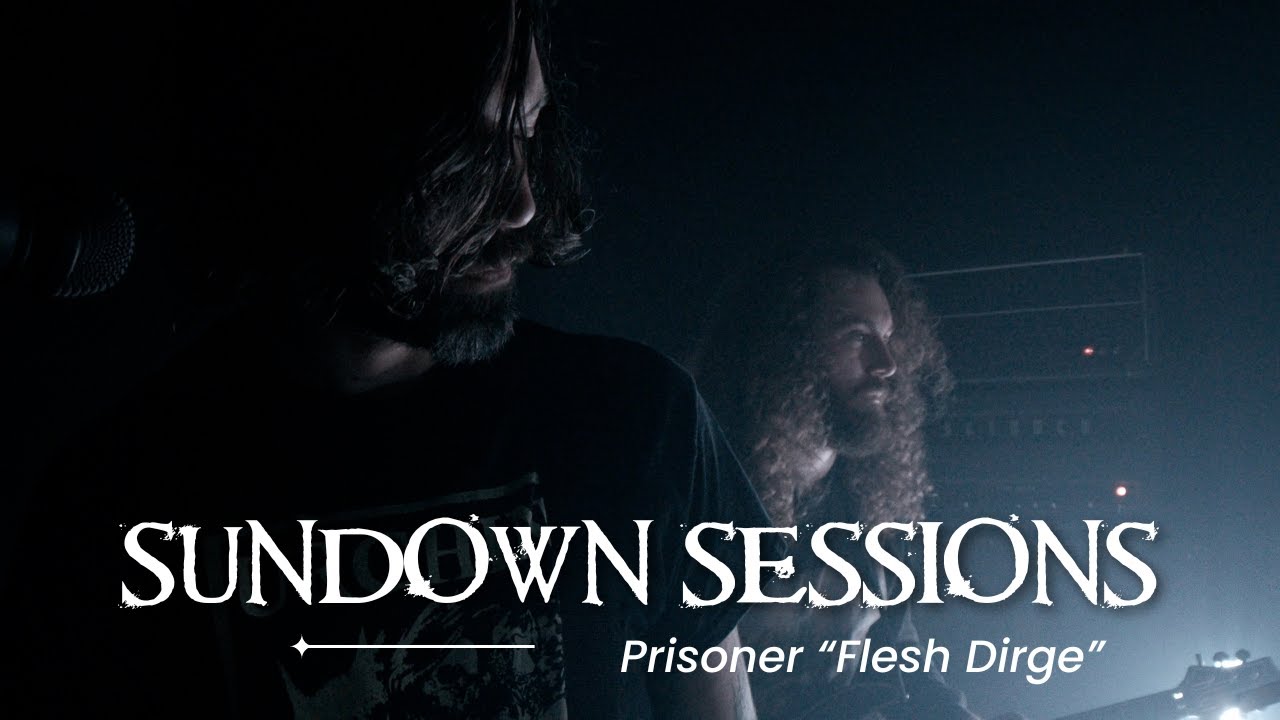 Prisoner - Flesh Dirge | Sundown Sessions
