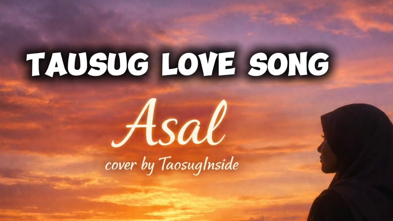 ASAL - TAUSUG LOVE SONG / COVER BY TAOSUGINSIDE @sofhianiza 