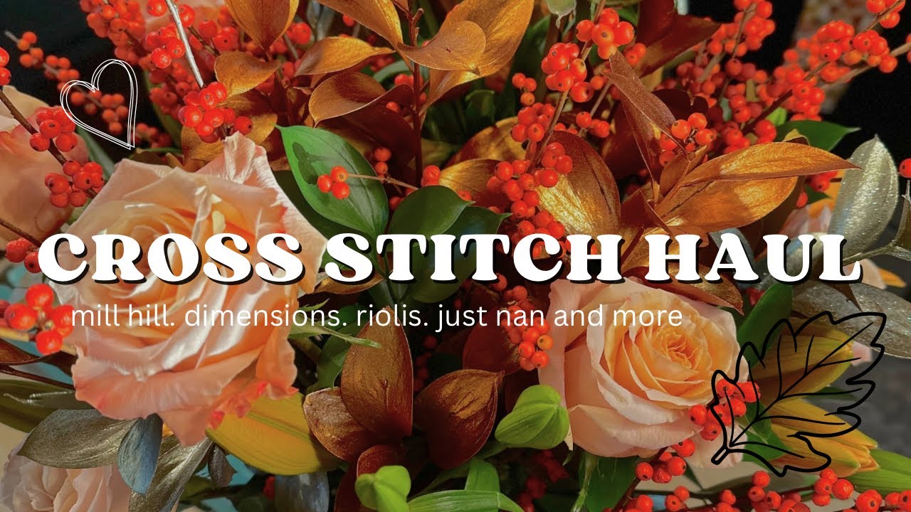 Flosstube №73 Cross Stitch Haul. Милл-Хилл. Просто Нан. Dimensions. Riolis. Luca-S. Mirabilia.