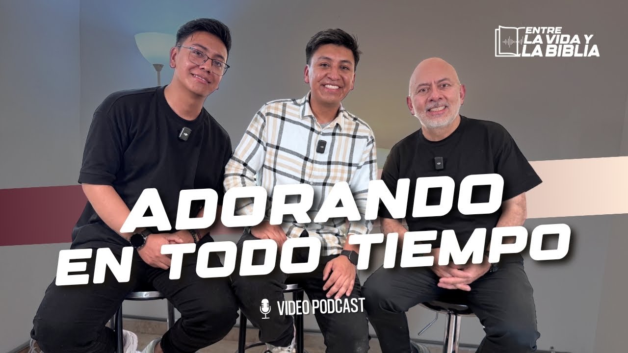Adorando en todo tiempo - Ft Dario y Anderson Martínez - Entre la vida y la Biblia Podcast | EP 33