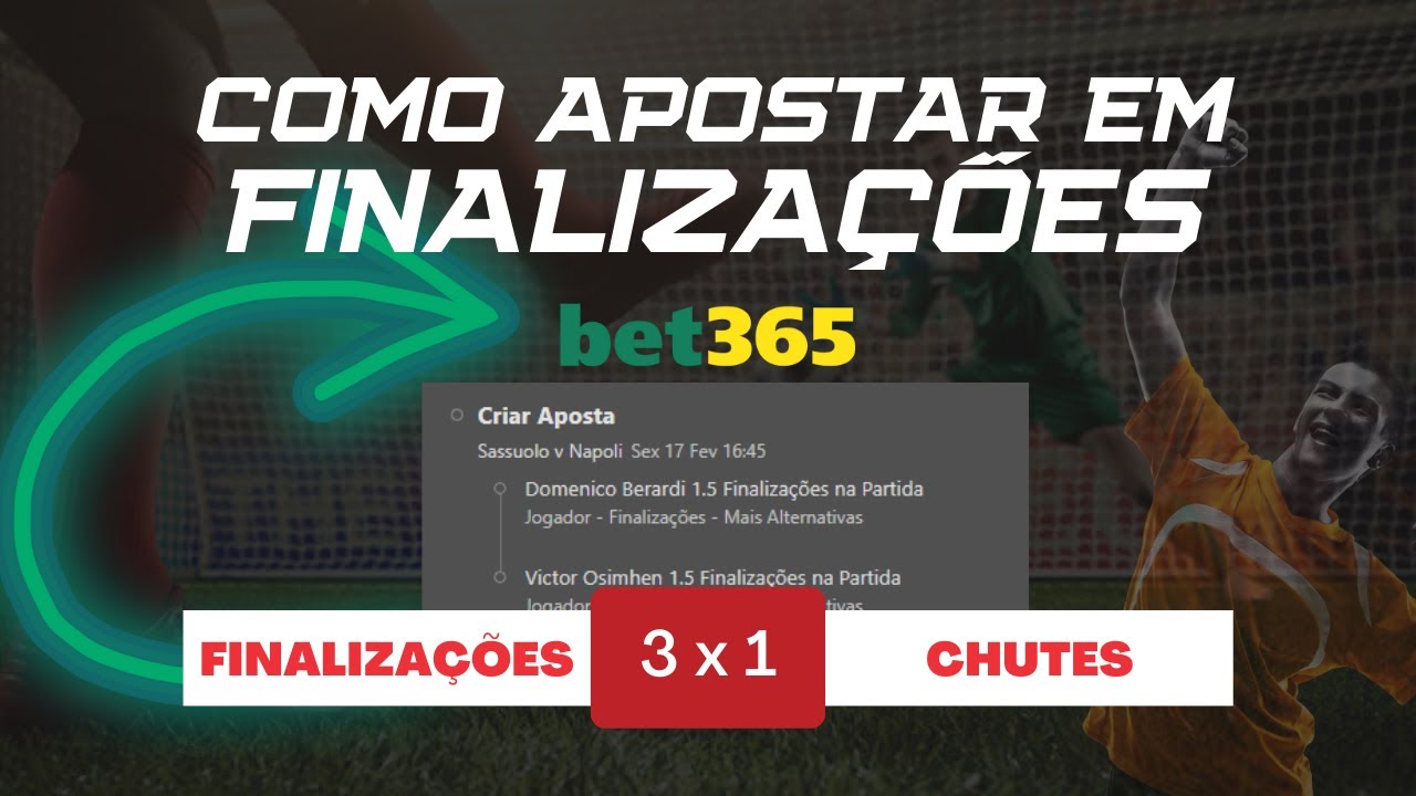 Como funciona o MERCADO DE CHUTES AO GOL OU FINALIZA&Ccedil;&Otilde;ES na Bet365?