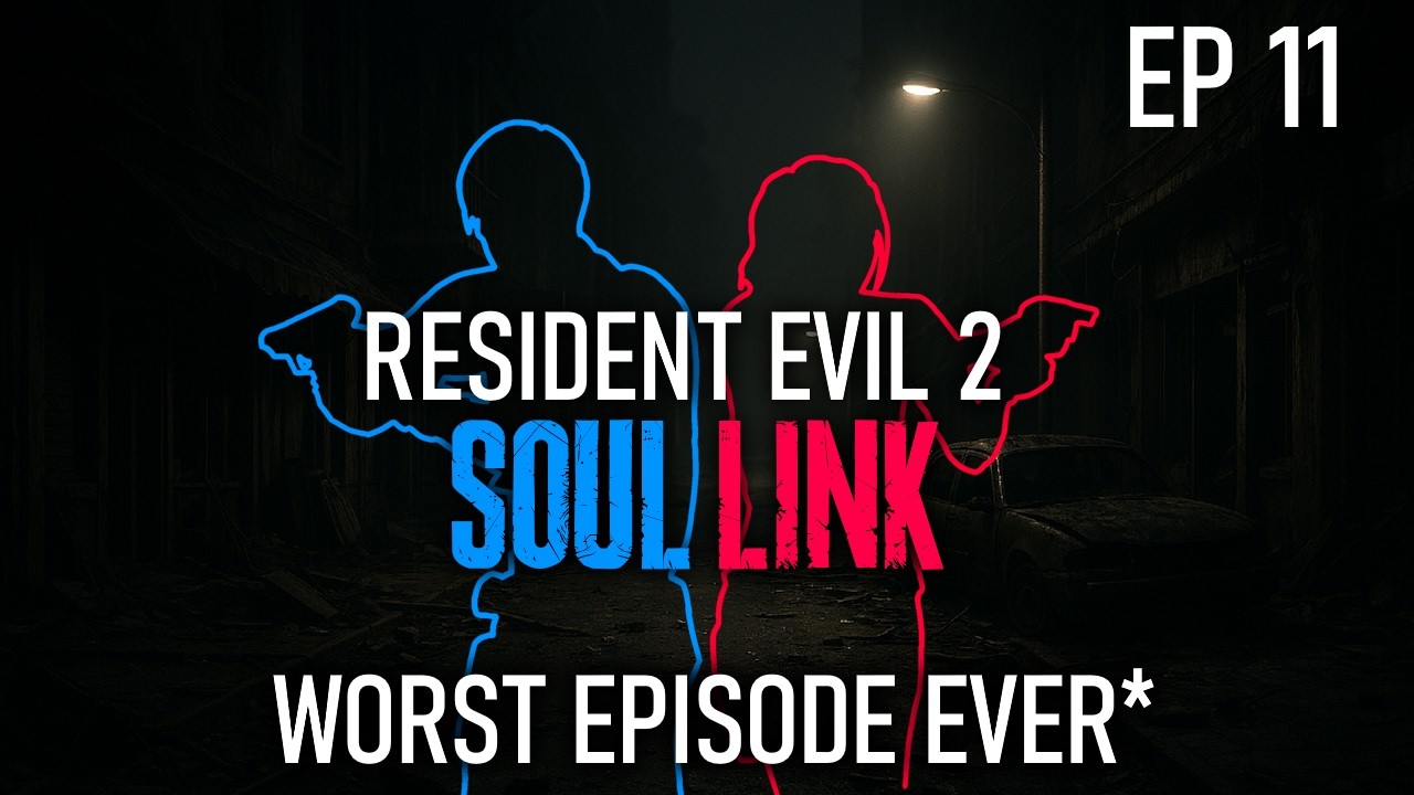 Worst Episode Ever* • RE2 Soul Link • Episode 11