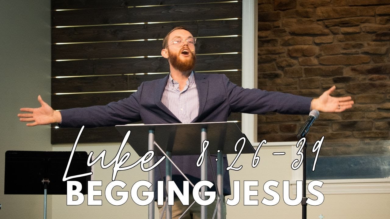 Begging Jesus (Luke 8:26-39)