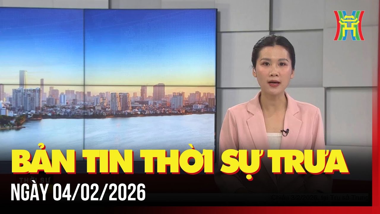 Thời sự Hà Nội trưa ngày 04/02/2026: Việt Nam và Jordan thúc đẩy hợp tác thương mại song phương,...