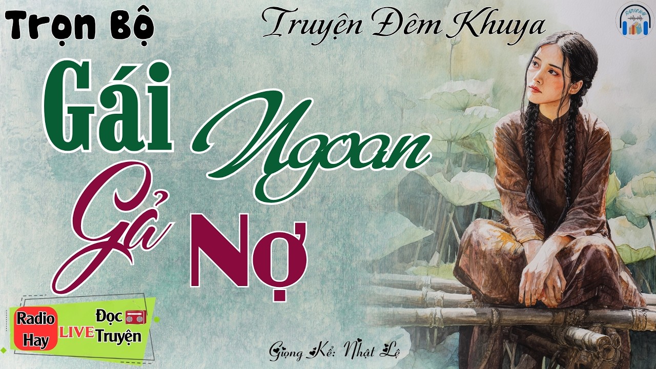 Truyện đời thực nghe m&agrave; x&oacute;t xa: G&aacute;i Ngoan Gả Nợ | Nghe kể truyện đ&ecirc;m khuya Việt Nam ngủ cực ngon