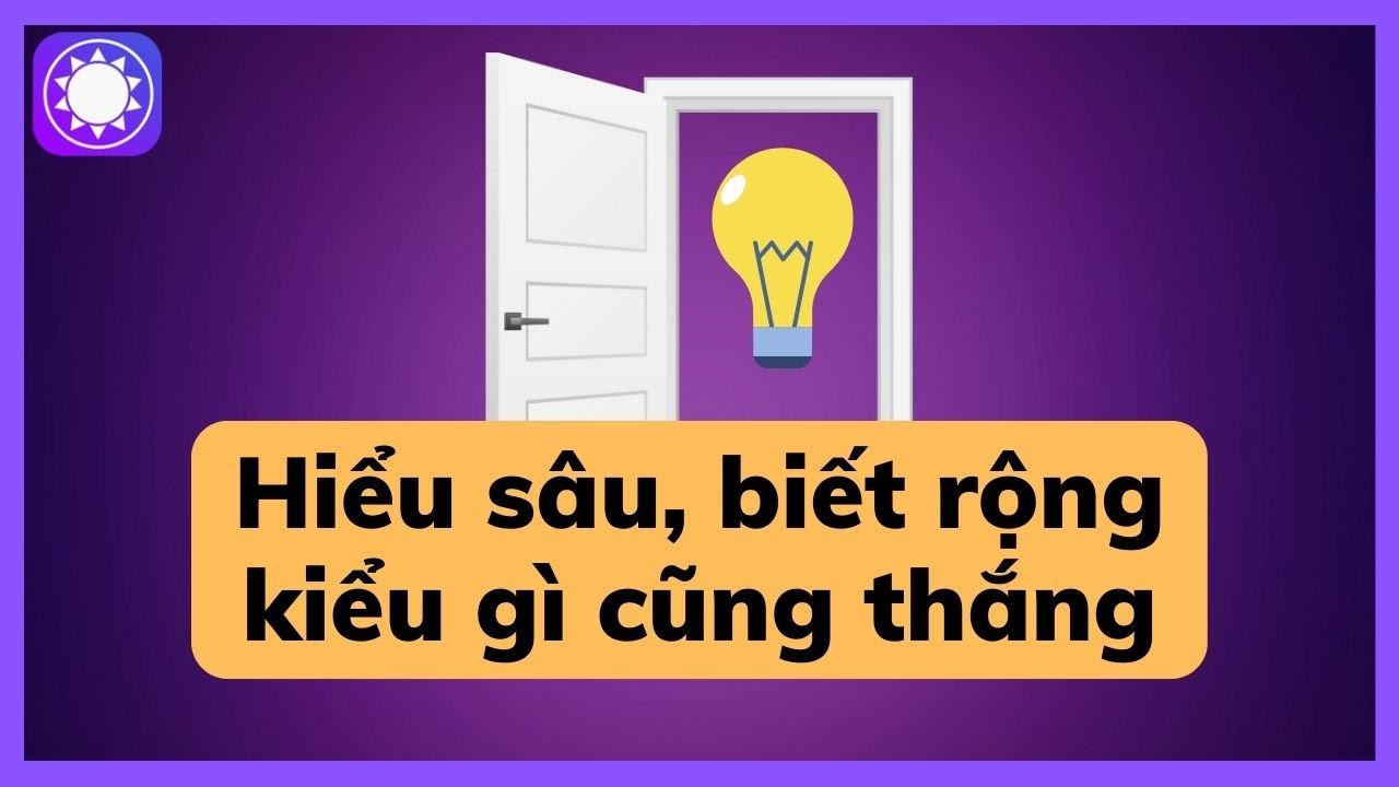 Hiểu sâu, biết rộng kiểu gì cũng thắng  - Sách Tinh Gọn