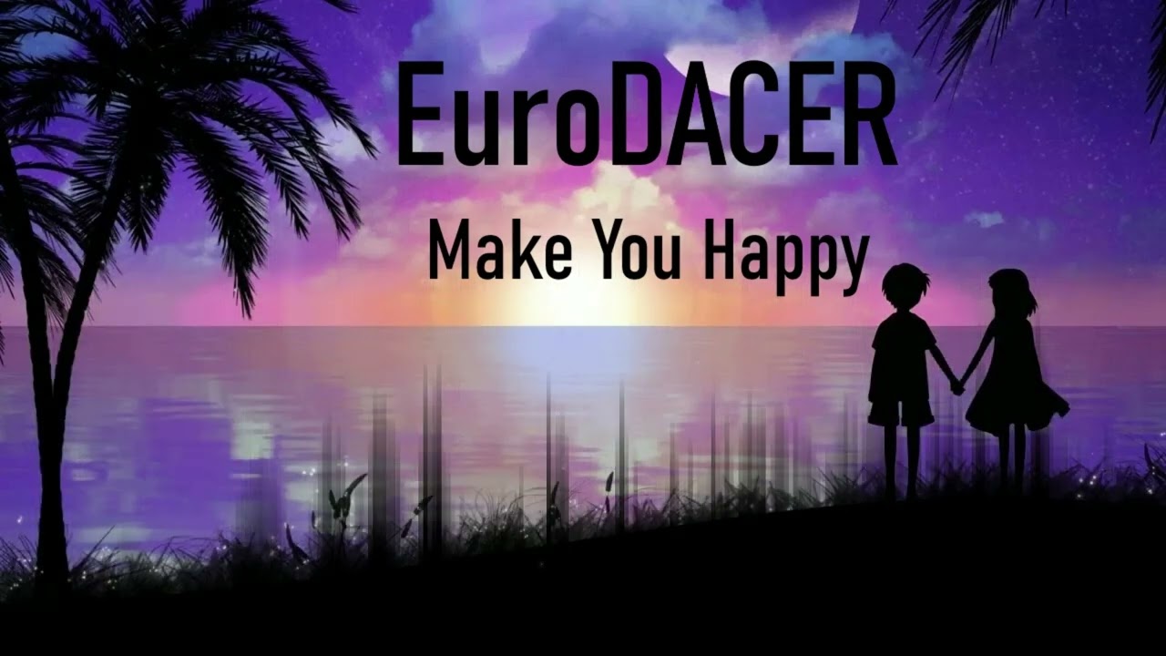 EuroDACER - Make You Happy