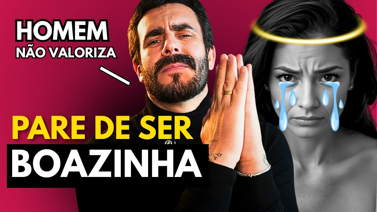 TODA MULHER BOAZINHA FAZ isso - Por Isso ELE Não Te Valoriza
