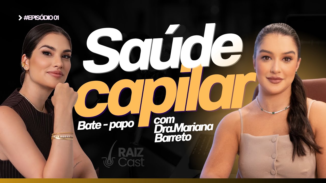 RAIZCast #1 – Saúde Capilar Começa na Raiz: Ciência e Verdades Sobre Queda de Cabelo