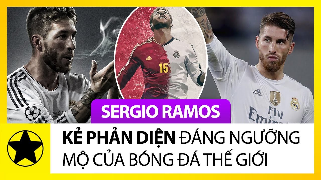 Sergio Ramos - “Kẻ Phản Diện” Đáng Ngưỡng Mộ Của Bóng Đá Thế Giới