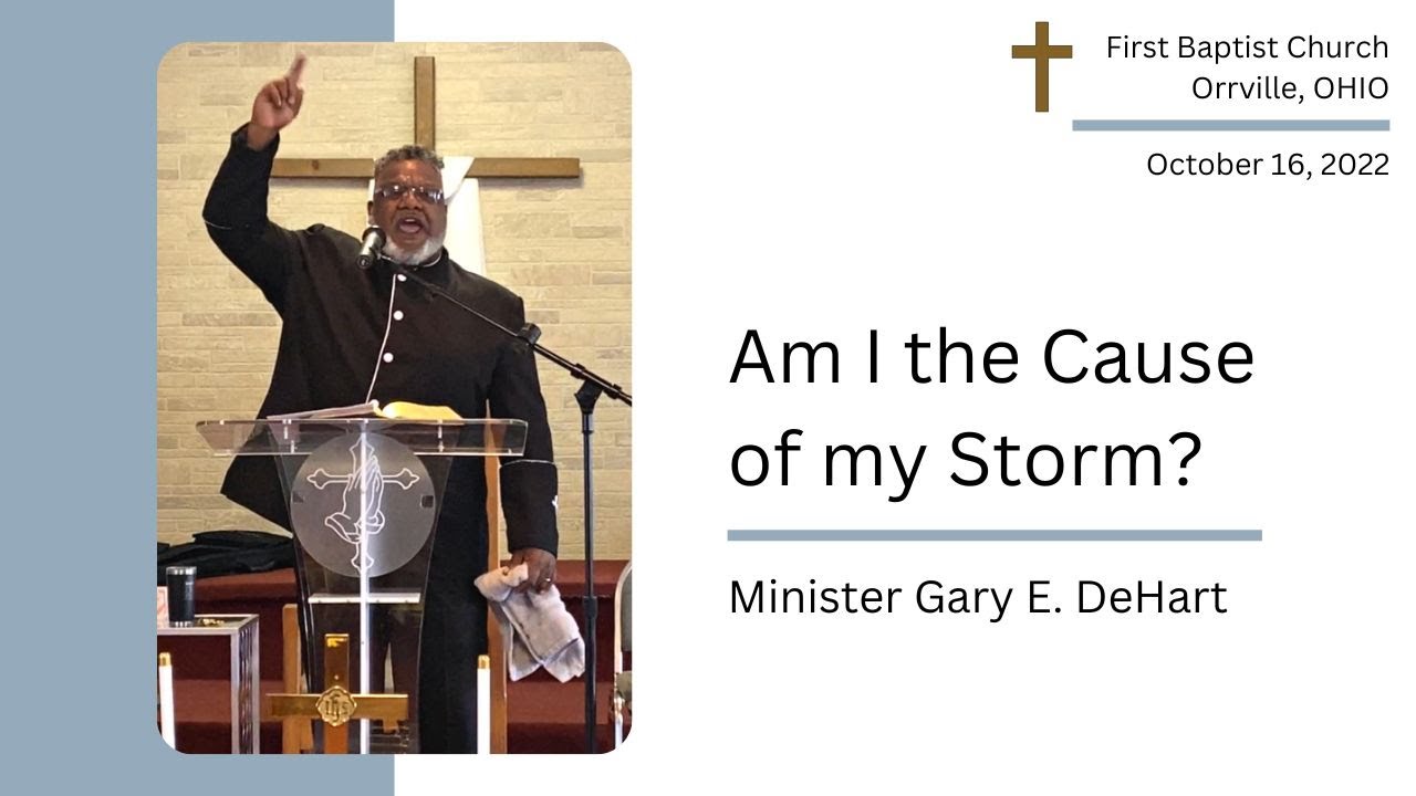 Am I the Cause of My Storm? | Minister Gary DeHart | First Baptist Church Orrville
