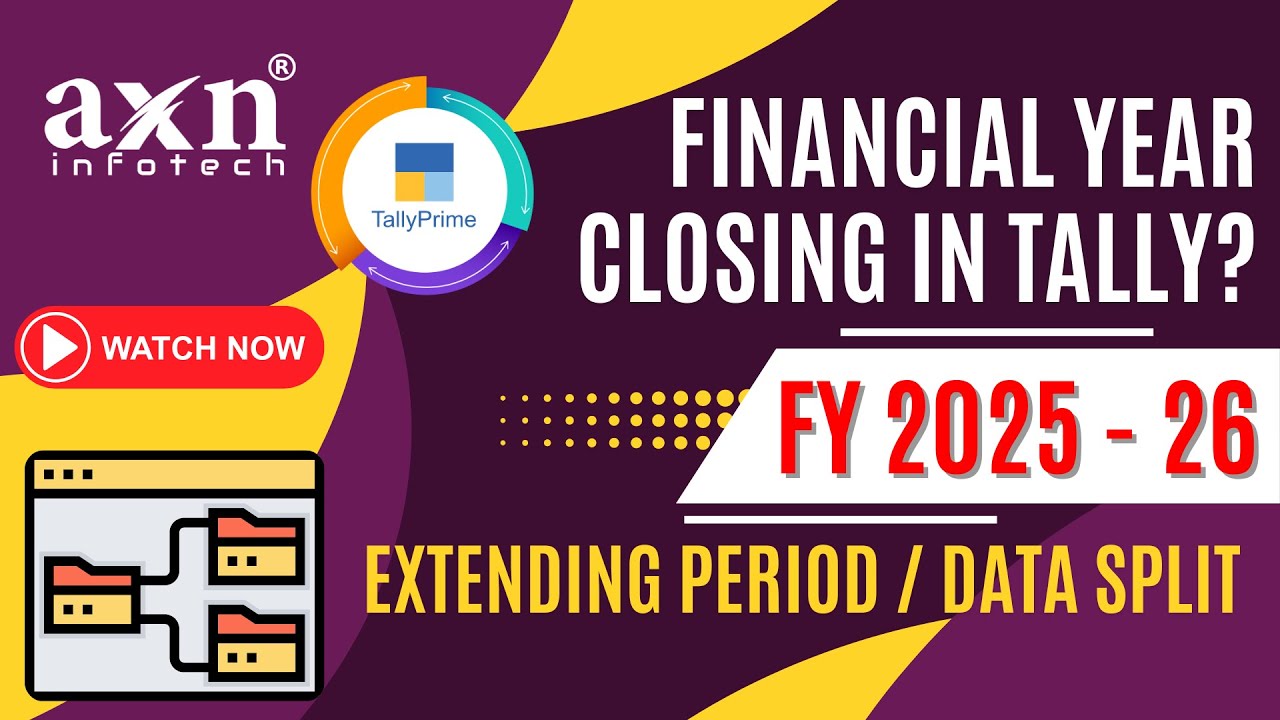Financial Year Closing in Tally? Here&rsquo;s How to Do It Right! - FY 2025-26 | Tamil | AXN Infotech
