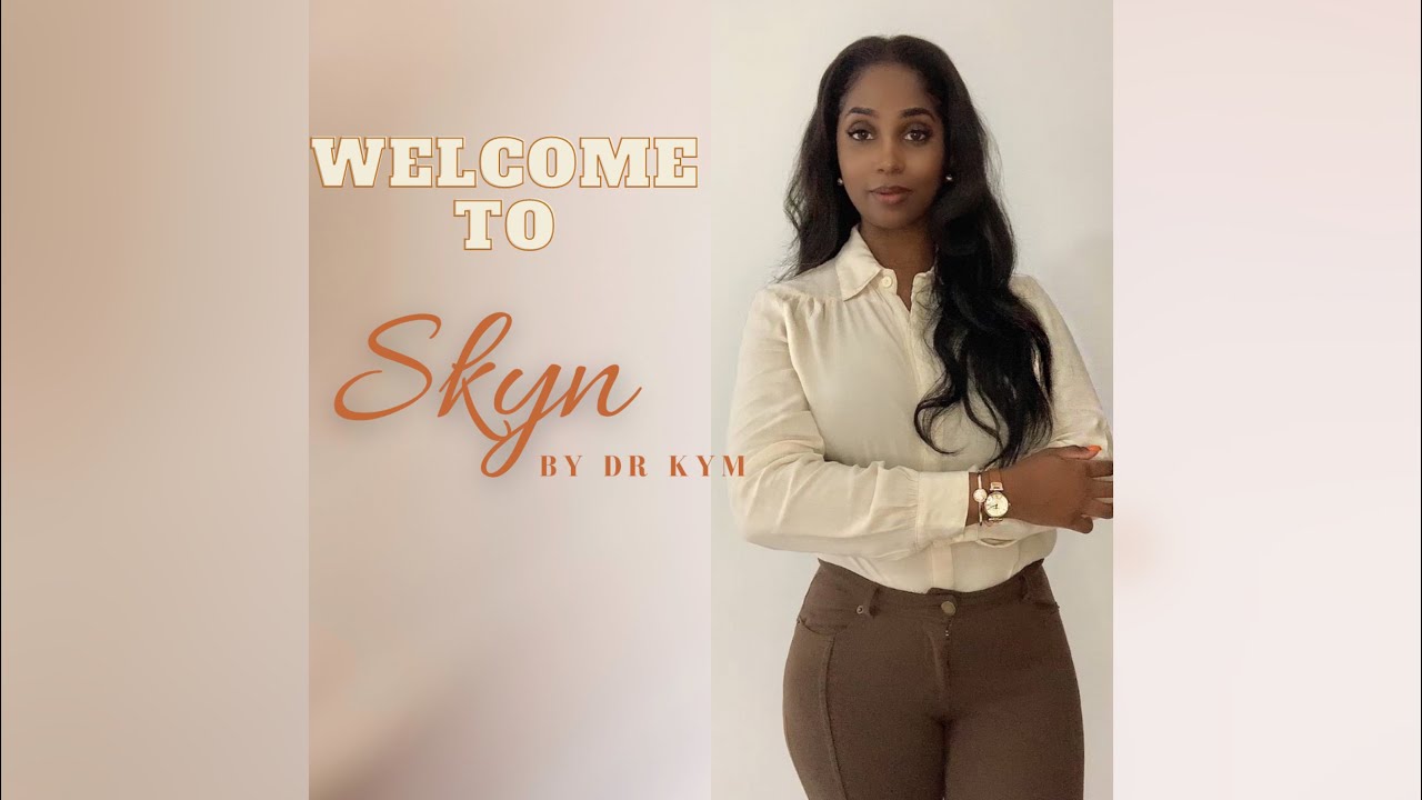 WELCOME To SKYN By Dr. Kym!