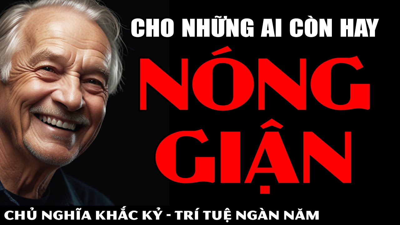 NÓNG GIẬN LÀ BẢN NĂNG - KIỂM SOÁT ĐƯỢC MỚI LÀ BẢN LĨNH