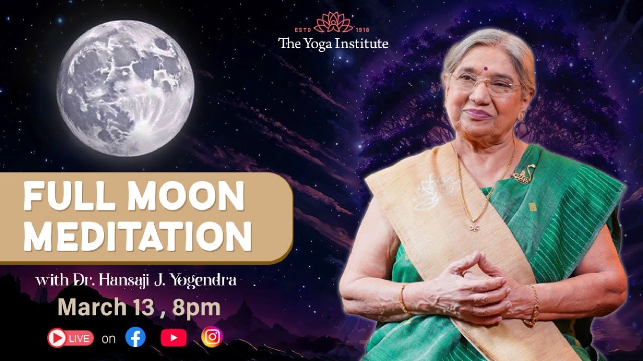 Full Moon Meditation Live Holi Special | The Yoga Institute | Dr. Hansaji Yogendra
