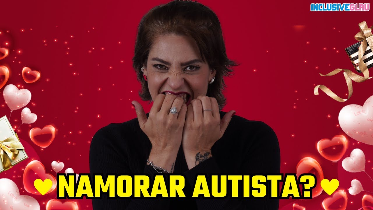 COMO É O RELACIONAMENTO AMOROSO COM UM AUTISTA?
