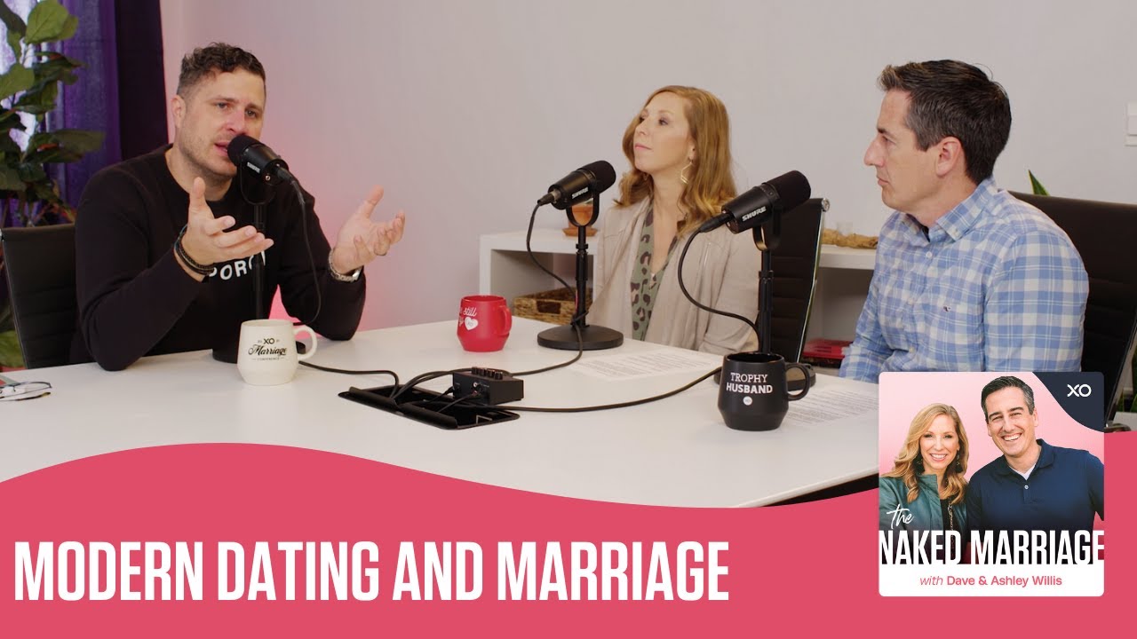 Modern Dating and Marriage | The Naked Marriage Podcast | Dave and Ashley Willis & Jonathan Pokluda