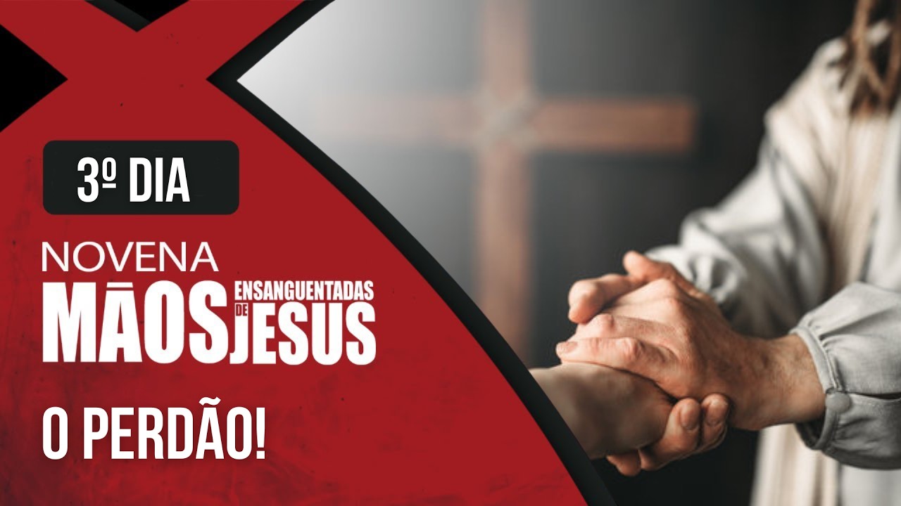 Novena das Mãos Ensanguentadas de Jesus | 3° Dia: O Perdão | Rede Século 21